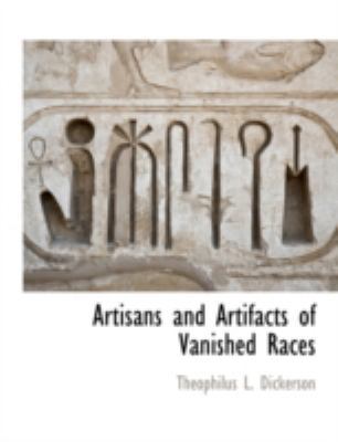 Artisans and Artifacts of Vanished Races 1117875741 Book Cover