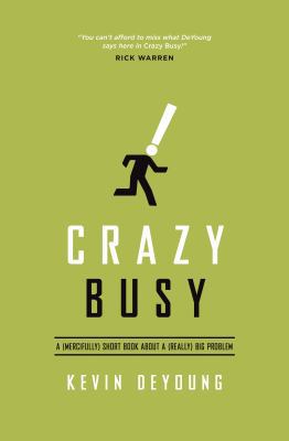 Crazy Busy: A (Mercifully) Short Book about a (... 1433533413 Book Cover