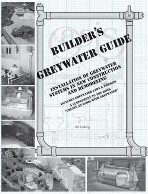Builder's Greywater Guide: Installation of Grey... 0964343320 Book Cover
