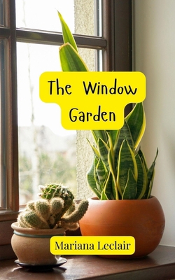 The Window Garden 1805813633 Book Cover