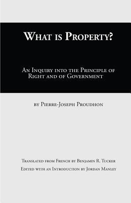 What Is Property?: An Inquiry into the Principl... 1943115230 Book Cover