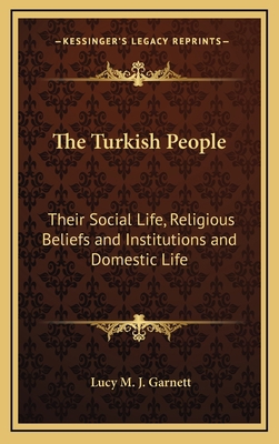 The Turkish People: Their Social Life, Religiou... 1163204587 Book Cover