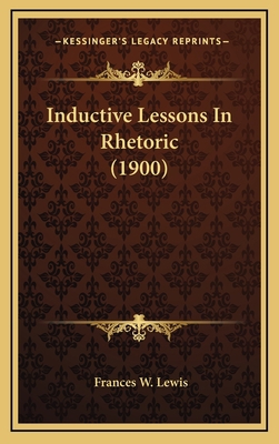 Inductive Lessons in Rhetoric (1900) 1164767976 Book Cover