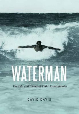 Waterman: The Life and Times of Duke Kahanamoku 0803254776 Book Cover