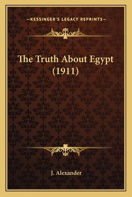 The Truth About Egypt (1911) 1164041959 Book Cover