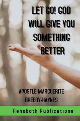 Let Go! God Will Give You Something Better 1719357854 Book Cover