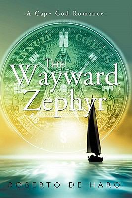 The Wayward Zephyr: A Cape Cod Romance 145676148X Book Cover