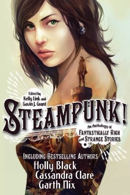 Steampunk!: An Anthology of Fantastically Rich ... 1406341517 Book Cover