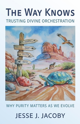 The Way Knows: Trusting Divine Orchestration: W... B0F2HM9M26 Book Cover