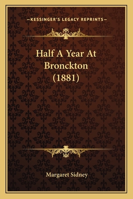 Half A Year At Bronckton (1881) 1166612155 Book Cover
