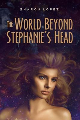 The World Beyond Stephanie's Head 1515002977 Book Cover