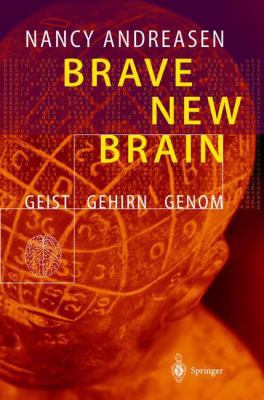 Brave New Brain: Geist - Gehirn - Genom [German] 3642627420 Book Cover