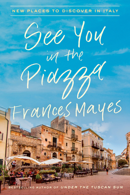 See You in the Piazza: New Places to Discover i... 0451497694 Book Cover
