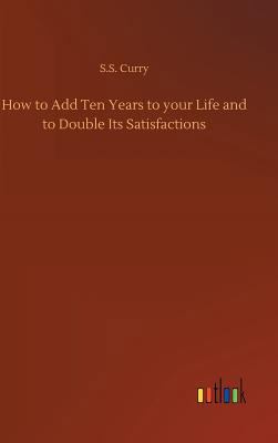 How to Add Ten Years to your Life and to Double... 3734031710 Book Cover