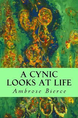 A Cynic Looks at Life 1502463792 Book Cover