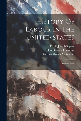 History Of Labour In The United States: Introdu... 1021601659 Book Cover