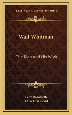 Walt Whitman: The Man and His Work 1163422584 Book Cover