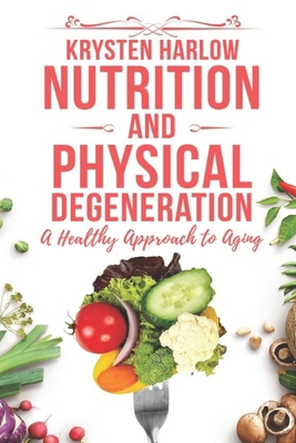 Nutrition and Physical Degeneration: A Healthy ... 165375575X Book Cover