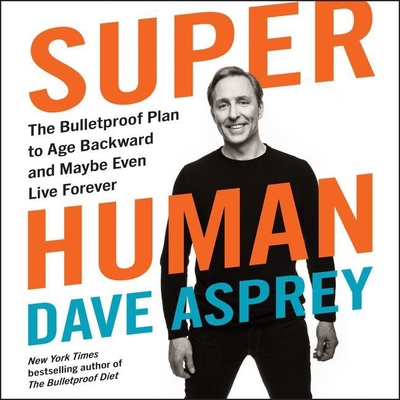 Super Human: The Bulletproof Plan to Age Backwa... 1094027731 Book Cover