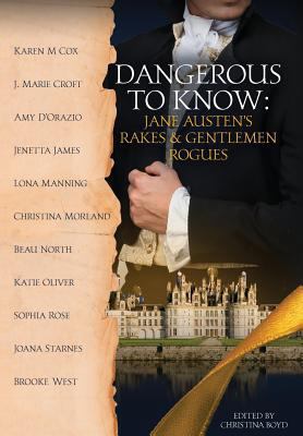 Dangerous to Know: Jane Austen's Rakes & Gentle... 0998654035 Book Cover