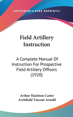 Field Artillery Instruction: A Complete Manual ... 112026202X Book Cover