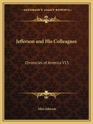 Jefferson and His Colleagues: Chronicles of Ame... 1162606002 Book Cover