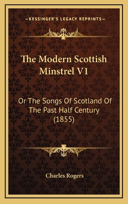 The Modern Scottish Minstrel V1: Or the Songs o... 1165228459 Book Cover