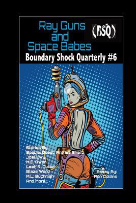 Ray Guns And Space Babes: Boundary Shock Quarte... 1093275464 Book Cover