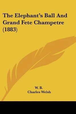 The Elephant's Ball And Grand Fete Champetre (1... 0548683344 Book Cover