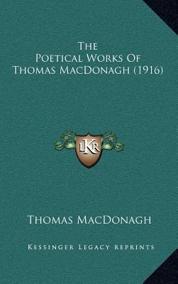 The Poetical Works of Thomas MacDonagh (1916) 116428066X Book Cover