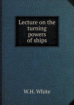 Lecture on the turning powers of ships 5518899327 Book Cover