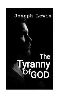 The Tyranny of God 1726002853 Book Cover