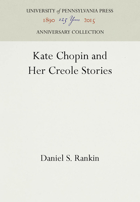 Kate Chopin and Her Creole Stories 1512805645 Book Cover