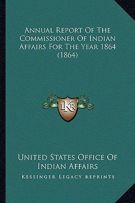 Annual Report Of The Commissioner Of Indian Aff... 1163919853 Book Cover