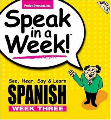 Speak in a Week Spanish Week 3: See, Hear, Say ... 1591252873 Book Cover