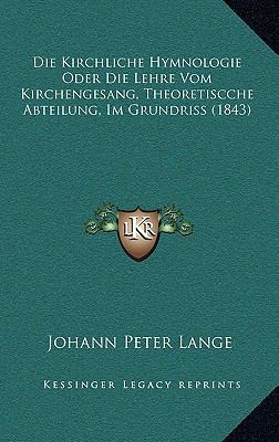 Die Kirchliche Hymnologie Oder Die Lehre Vom Ki... [German] 1169095615 Book Cover