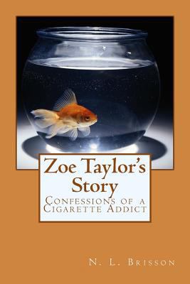 Zoe Taylor's Story: Confessions of a Cigarette ... 0692801588 Book Cover