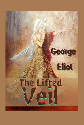 The Lifted Veil: Illustrated B09S62GKMN Book Cover