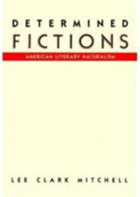Determined Fictions: American Literary Naturalism 0231068980 Book Cover
