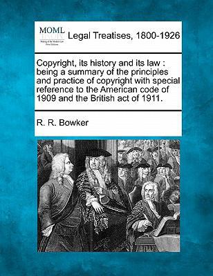 Copyright, its history and its law: being a sum... 1240107277 Book Cover