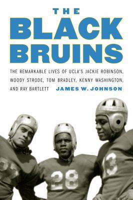 The Black Bruins: The Remarkable Lives of Ucla'... 1496201833 Book Cover