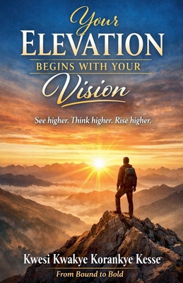 Your Elevation Begins with Your Vision B0GS1S56BD Book Cover