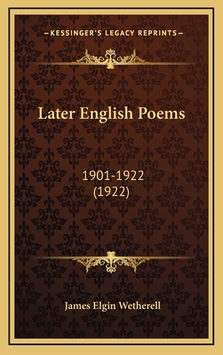 Later English Poems: 1901-1922 (1922) 1164268112 Book Cover