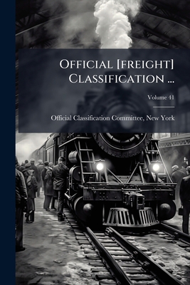 Official [freight] Classification ...; Volume 41 1271642093 Book Cover