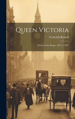 Queen Victoria: Events of the Reign, 1837 to 1897 1020382686 Book Cover