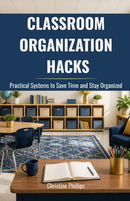 Classroom Organization Hacks: Simple Strategies... B0CB2FTPR2 Book Cover
