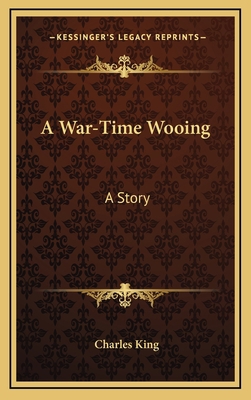 A War-Time Wooing: A Story 116373408X Book Cover