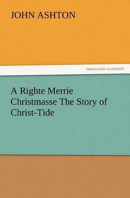 A Righte Merrie Christmasse The Story of Christ... 3847231618 Book Cover