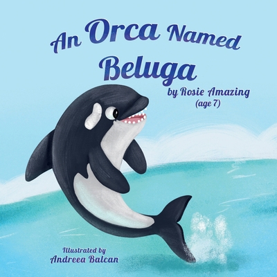 An Orca Named Beluga 1990292488 Book Cover