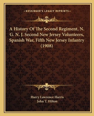 A History Of The Second Regiment, N. G. N. J. S... 1165942658 Book Cover
